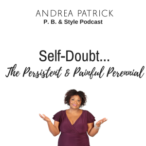 Self-Doubt: The Persistent & Painful Perennial