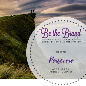 How to Persevere and Build and Authentic Brand_BTBTV