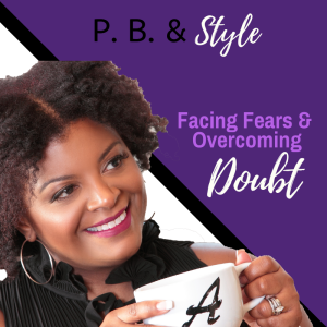 Facing Fears and Overcoming Doubts