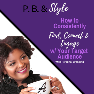 How To Consistently Find, Connect, and Engage Your Target Audience With Personal Branding