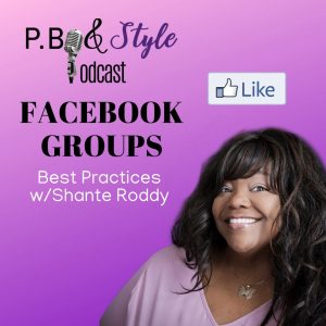 Facebook Groups: Best Practices with Shante Roddy of Black Women Promote