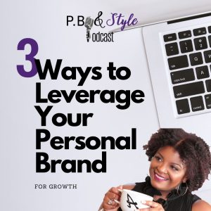 3 Ways To Leverage Your Personal Brand For Growth
