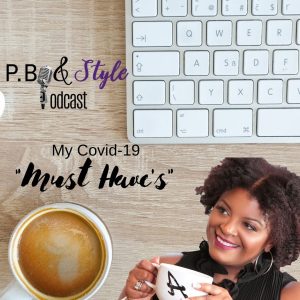 My “Must Haves” (Covid-19-Tested & Approved)