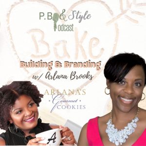 Baking, Building, and Branding w/ Arlana Brooks