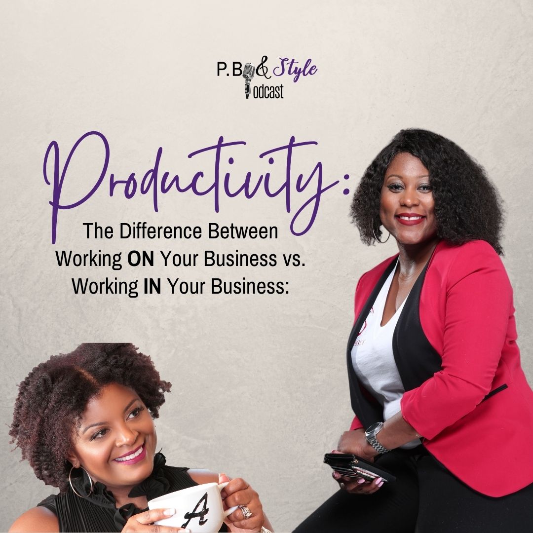 Productivity: The Difference Between Working ON Your Business and IN Your Business