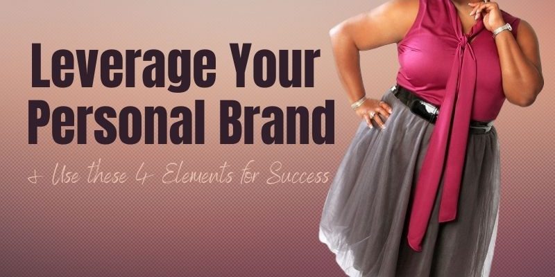 leverage your personal brand using 4 elements of success