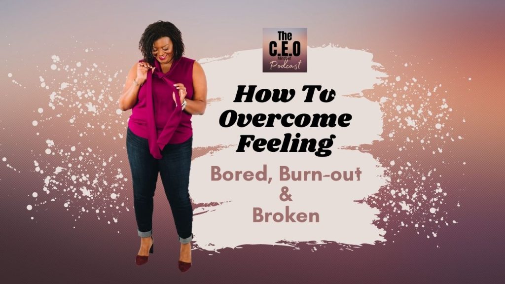 Overcome boredom burnout and feeling broken