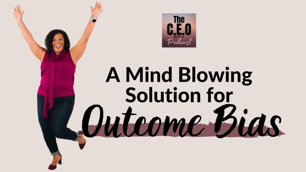 A mind blowing solution for outcome bias
