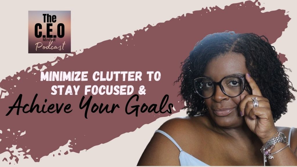 Minimize clutter to achieve your goals