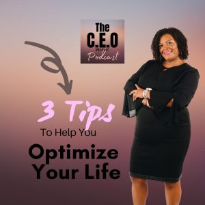 3 Tips To Help You Optimize Your Life