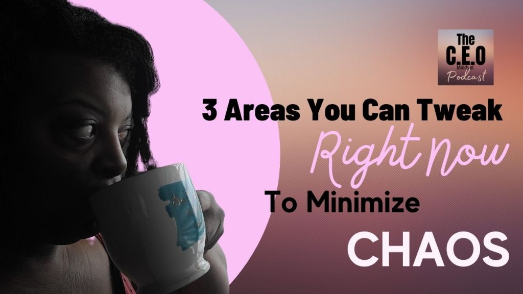minimize chaos by tweaking 3 areas