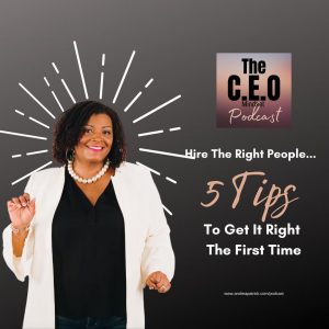 Hire The Right People | 5 Tips To Get It Right The First Time