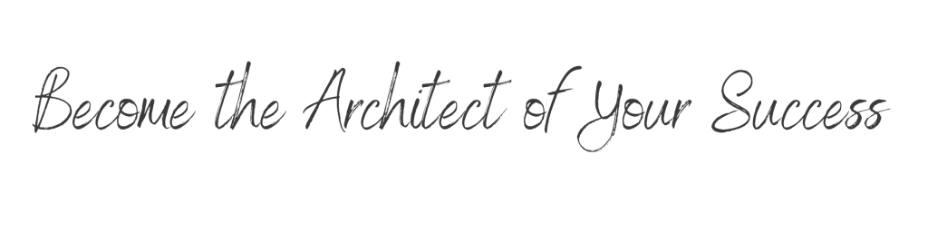 Become the architect of your success