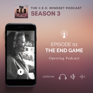 The CEO Mindset Podcast: THE END GAME