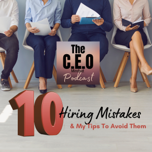 10 Hiring Mistakes & My Tips To Avoid Them