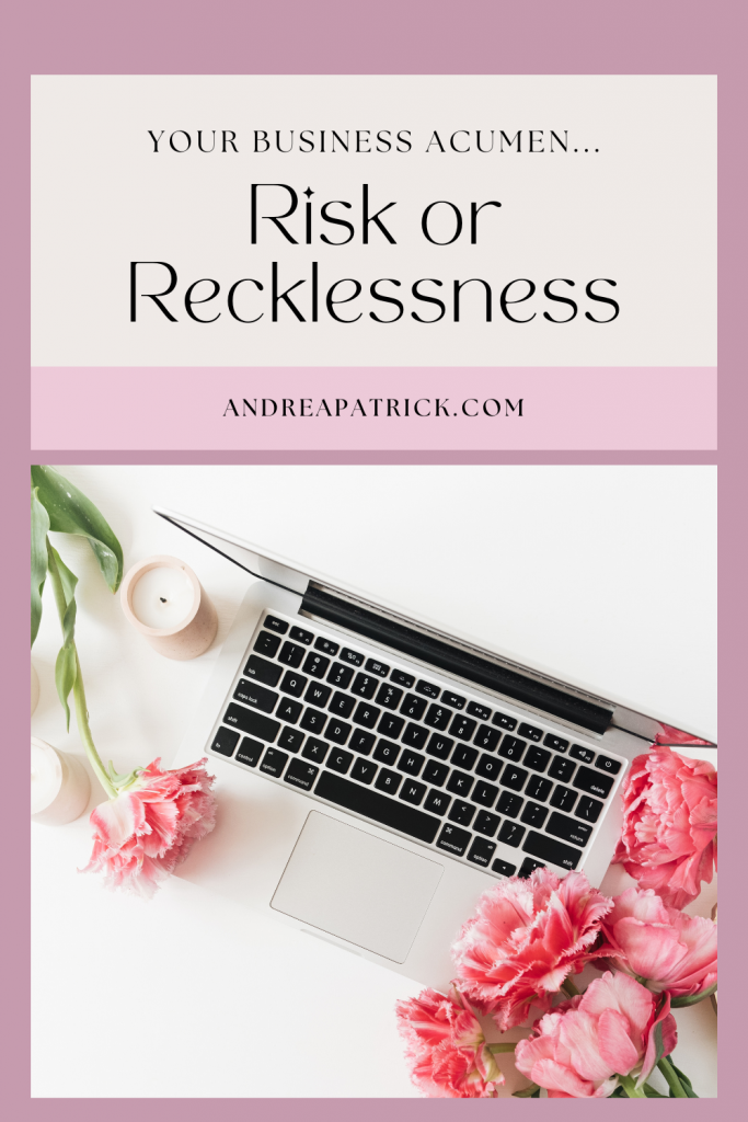 is your busines acumen risk or recklessness