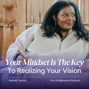 Your Mindset Is The Key To Realizing Your Vision