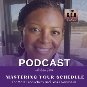 Mastering Your Schedule | For More Productivity and Less Overwhelm