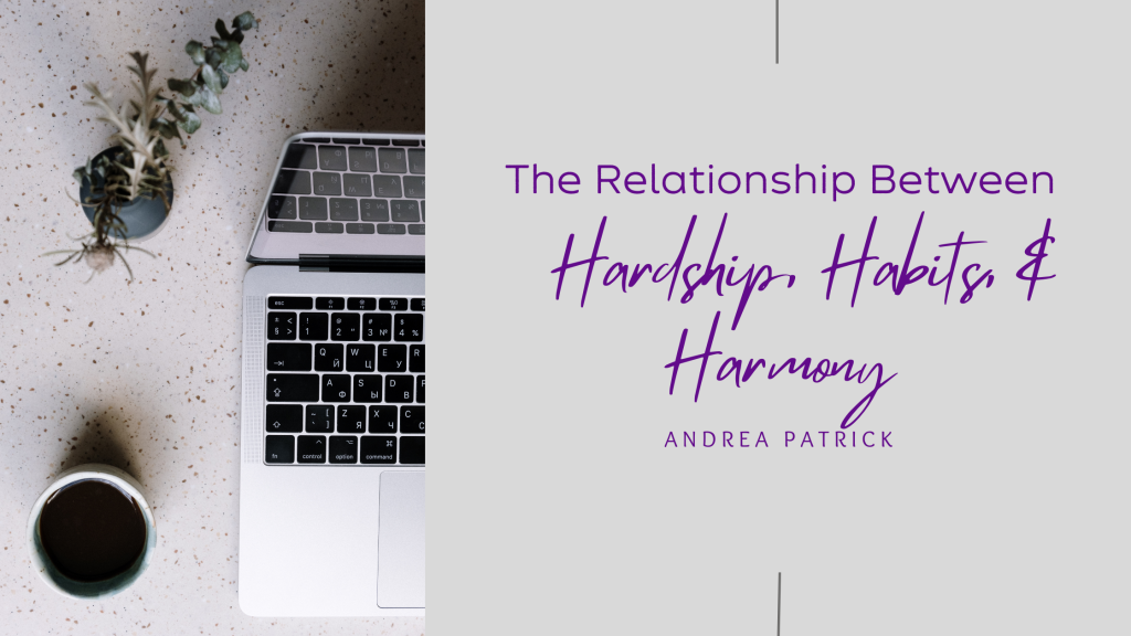 hardship, habits, and harmony blog