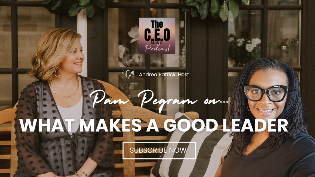 CEO Mindset_What makes a good leader with Pam Pegram