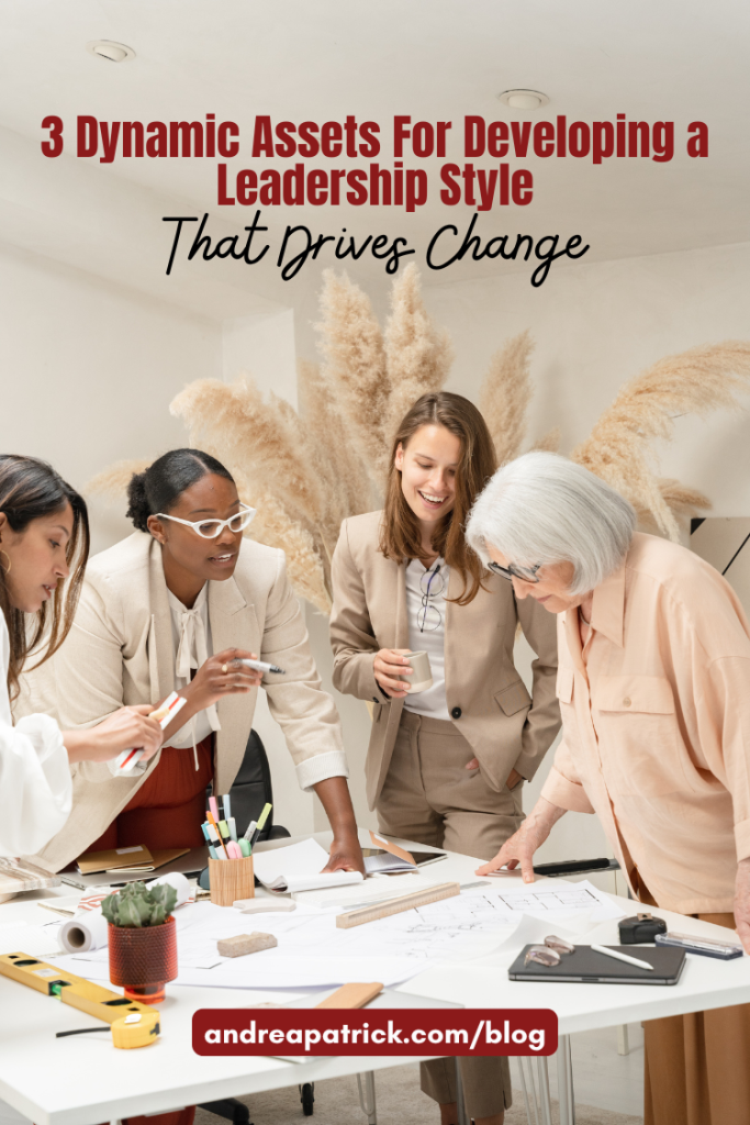3-dynamic-assets-for-developing-a-leadership-style-that-drives-change