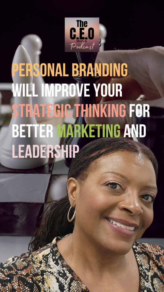 Personal branding will improve your strategic thinking for better marketing and leadership