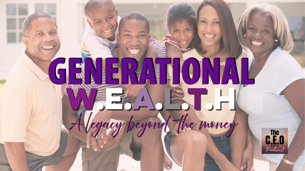 Build generational wealth beyond the money.